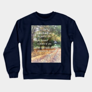 Inspirational - Psalm 16 11 Thou wilt shew me the path of life Crewneck Sweatshirt